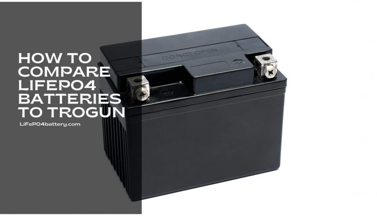 How To Compare LiFePo4 Batteries To Trogun