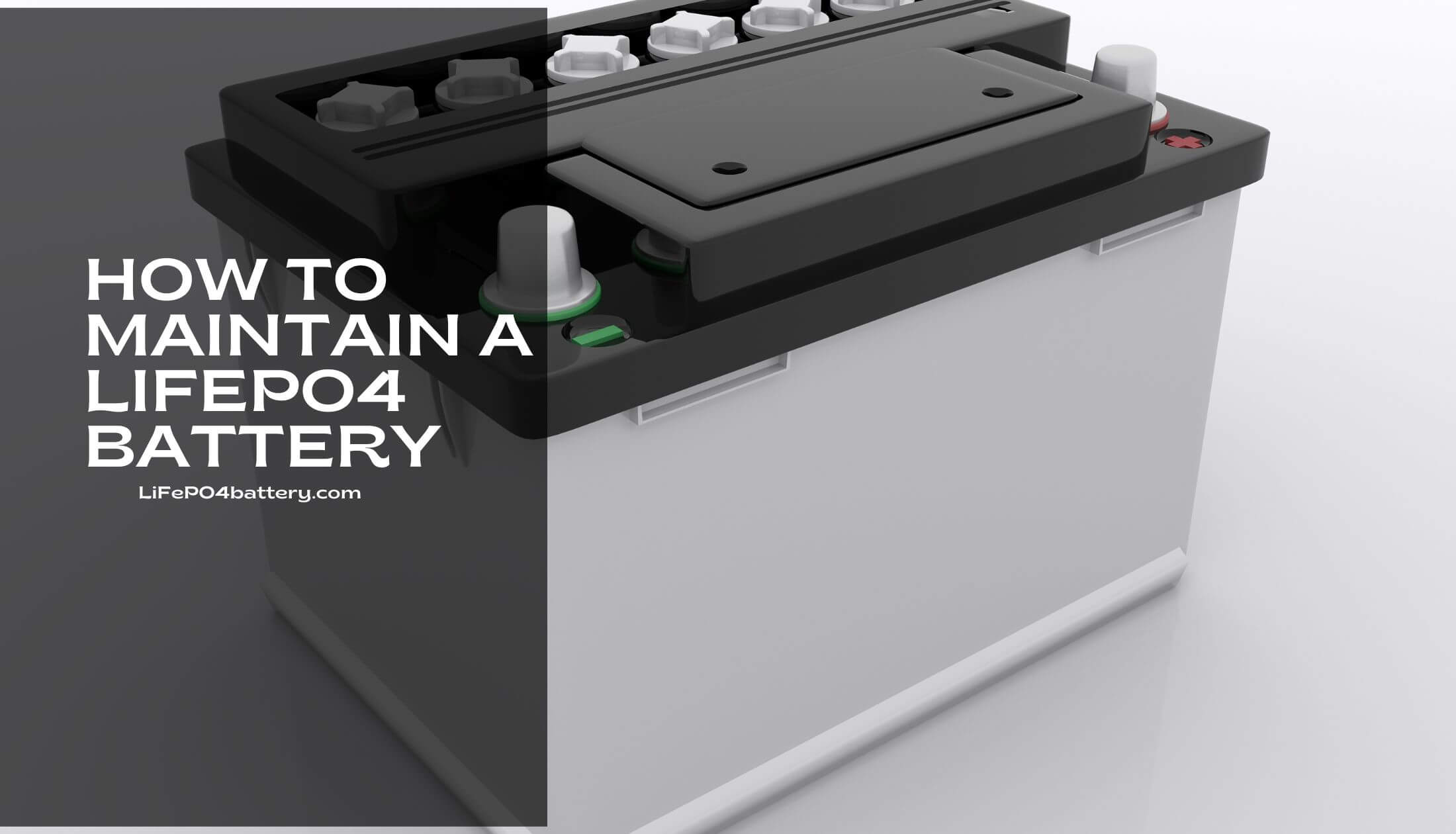 How To Maintain a Lifepo4 Battery (1)